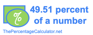 How to find 49.51 percent of a number