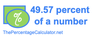 How to find 49.57 percent of a number