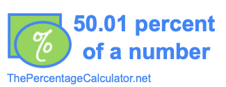 How to find 50.01 percent of a number