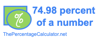 How to find 74.98 percent of a number
