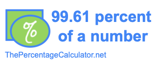 How to find 99.61 percent of a number