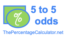 5 to 5 odds