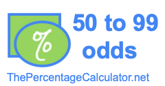 50 to 99 odds