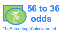 56 to 36 odds