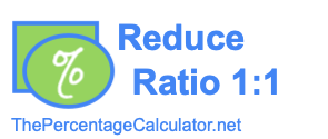 Reduce Ratio 1:1