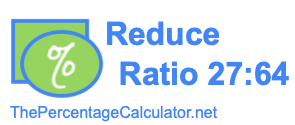 Reduce Ratio 27:64