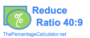 Reduce Ratio 40:9