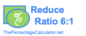 Reduce Ratio 6:1