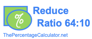 Reduce Ratio 64:10