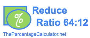 Reduce Ratio 64:12