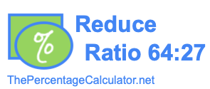 Reduce Ratio 64:27