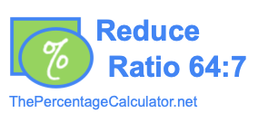Reduce Ratio 64:7