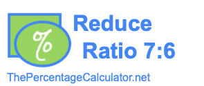 Reduce Ratio 7:6