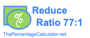Reduce Ratio 77:1
