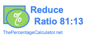 Reduce Ratio 81:13