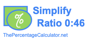 Simplify Ratio 0:46