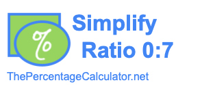 Simplify Ratio 0:7