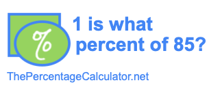 1 is what percent of 85?
