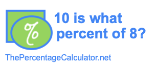 10 is what percent of 8?