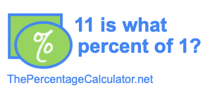 11 is what percent of 1?