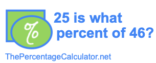25 is what percent of 46?