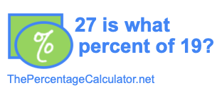 27 is what percent of 19?