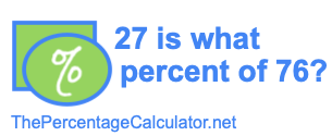 27 is what percent of 76?