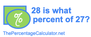 28 is what percent of 27?