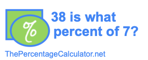 38 is what percent of 7?
