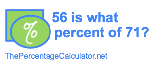 56 is what percent of 71?