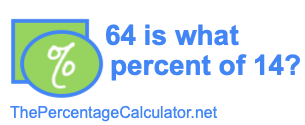 64 is what percent of 14?