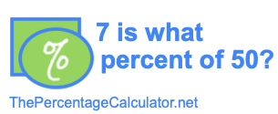 7 is what percent of 50?