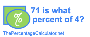 71 is what percent of 4?