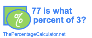 77 is what percent of 3?