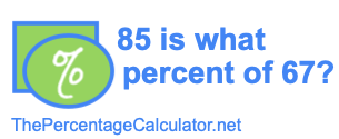 85 is what percent of 67?